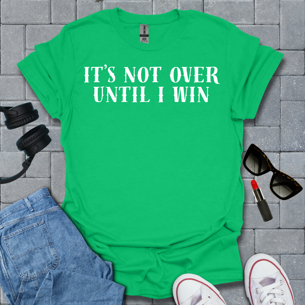 It's Not Over Until I Win T-Shirt