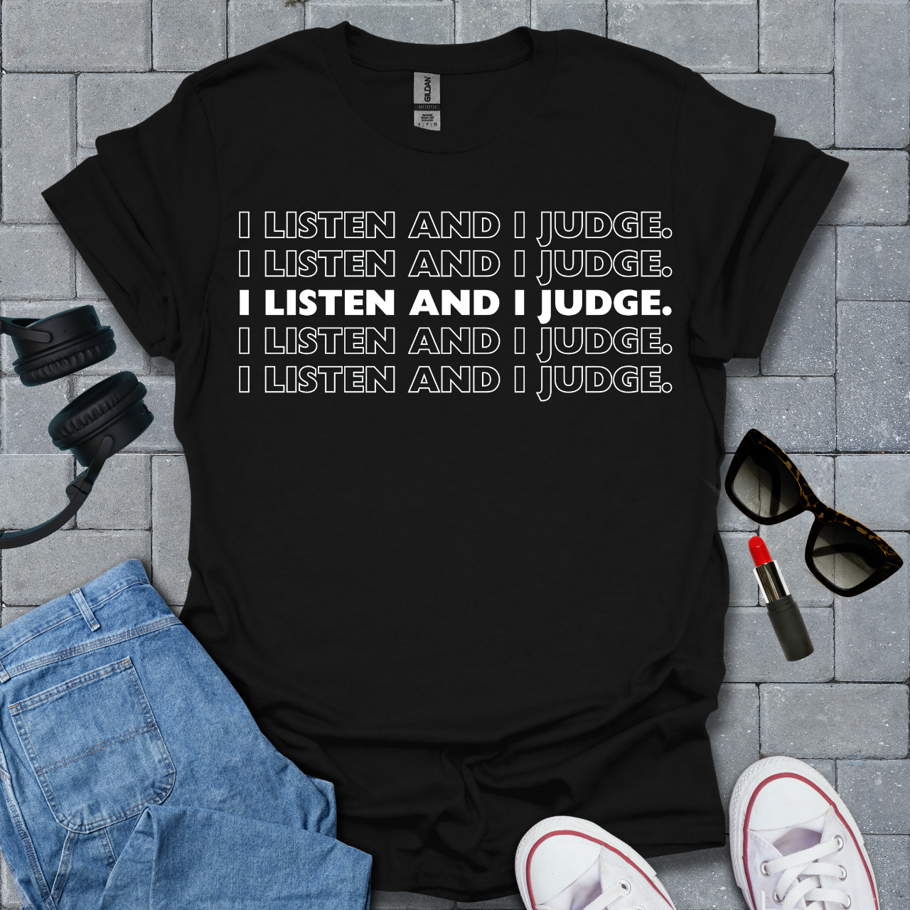 I Listen and I Judge Unisex T-Shirt