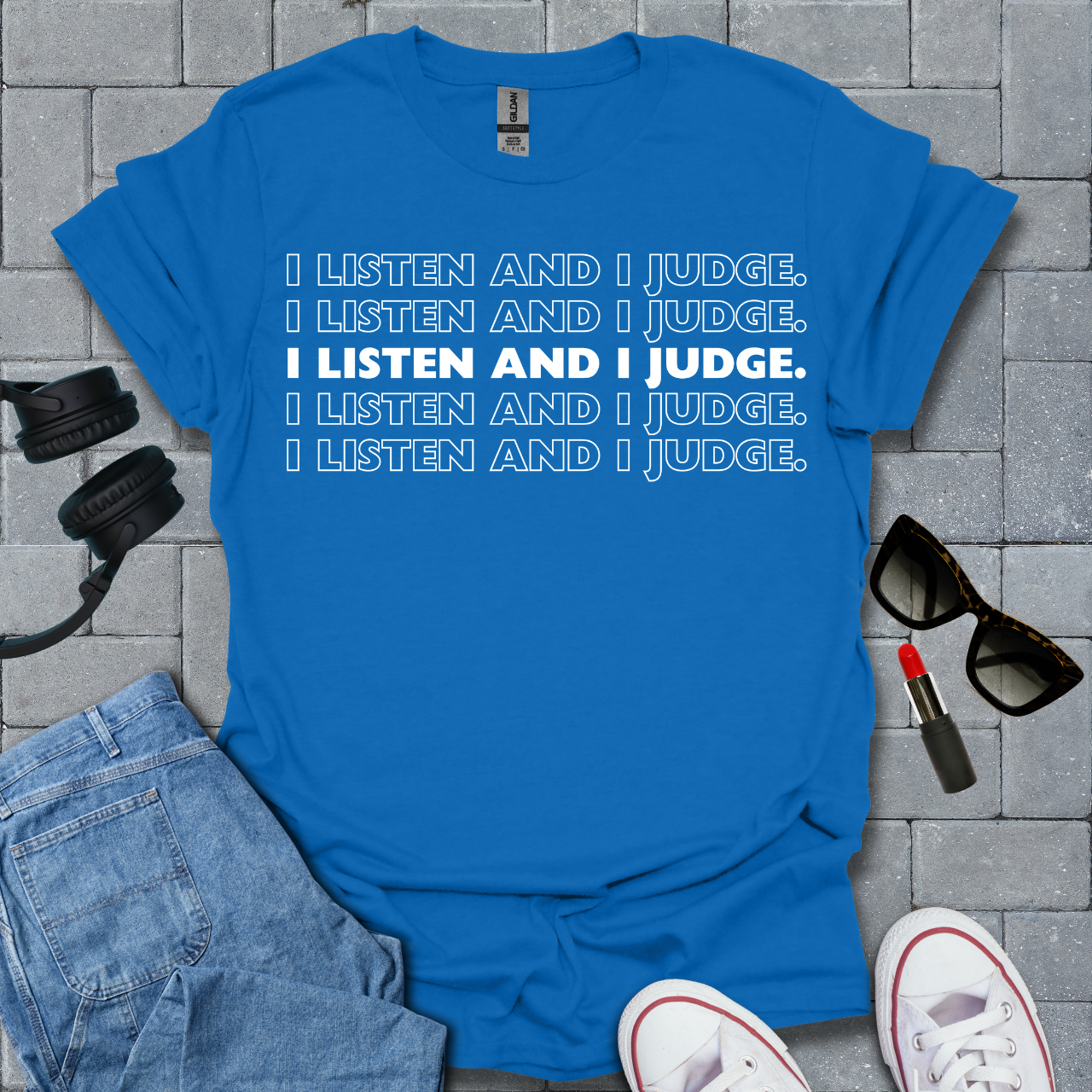 I Listen and I Judge Unisex T-Shirt