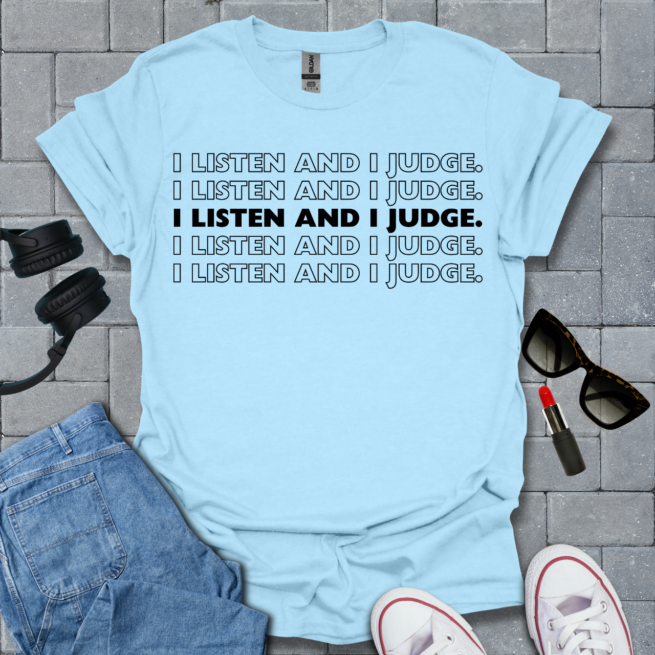 I Listen and I Judge Unisex T-Shirt