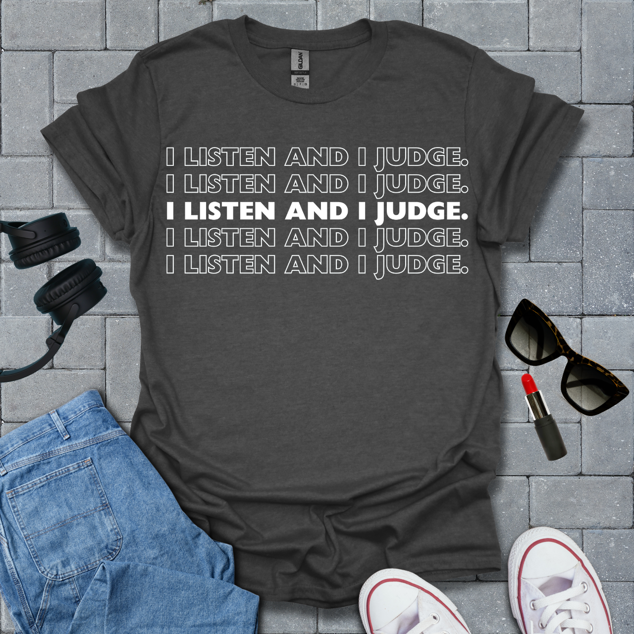 I Listen and I Judge Unisex T-Shirt