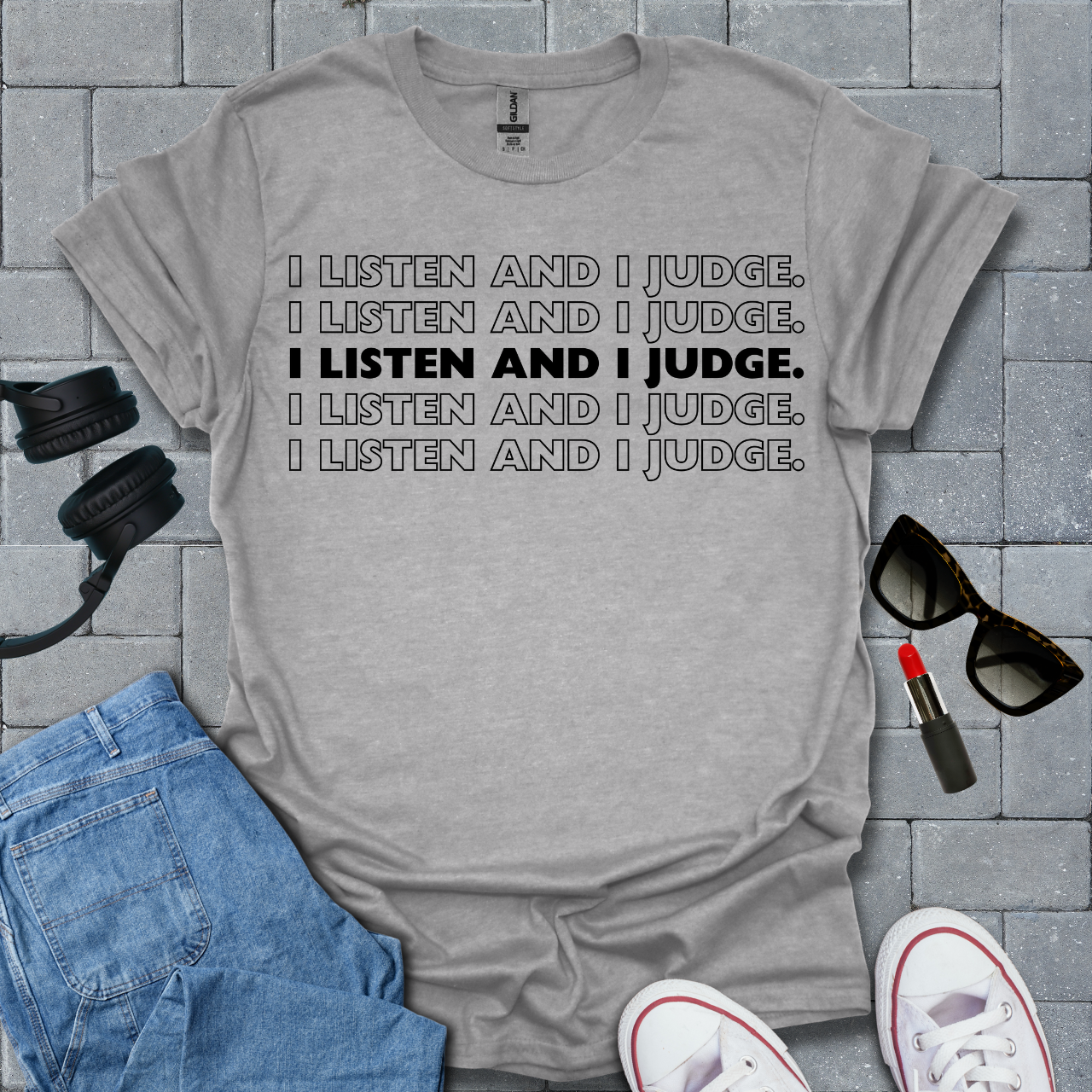 I Listen and I Judge Unisex T-Shirt
