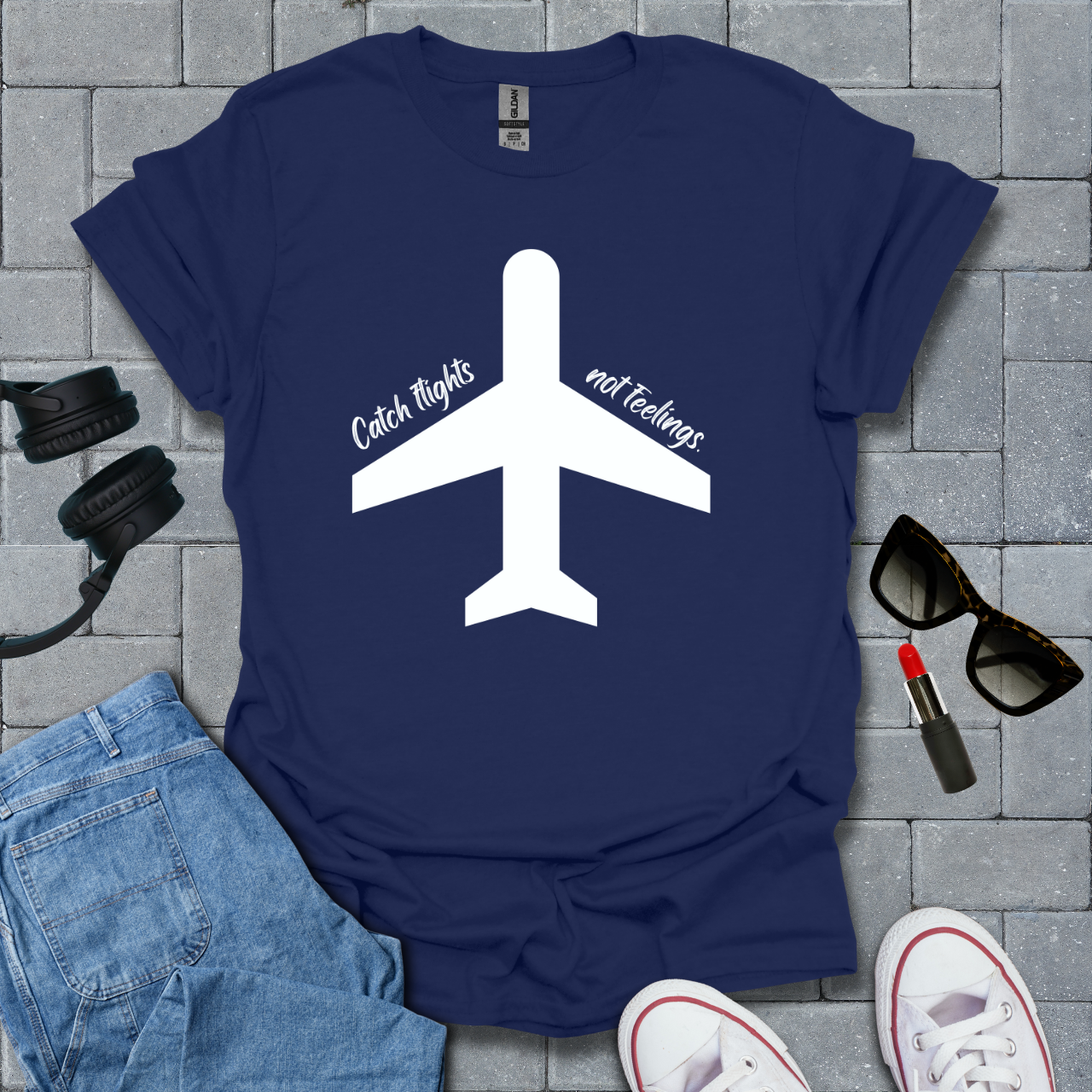 Catch Flights Not Feelings T-Shirt