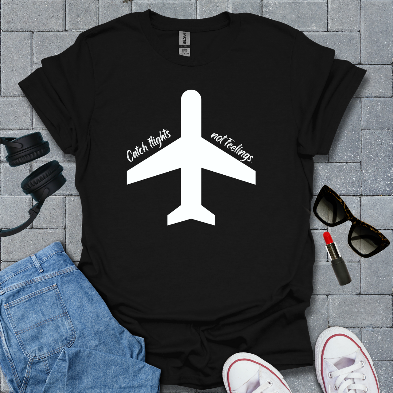 Catch Flights Not Feelings T-Shirt