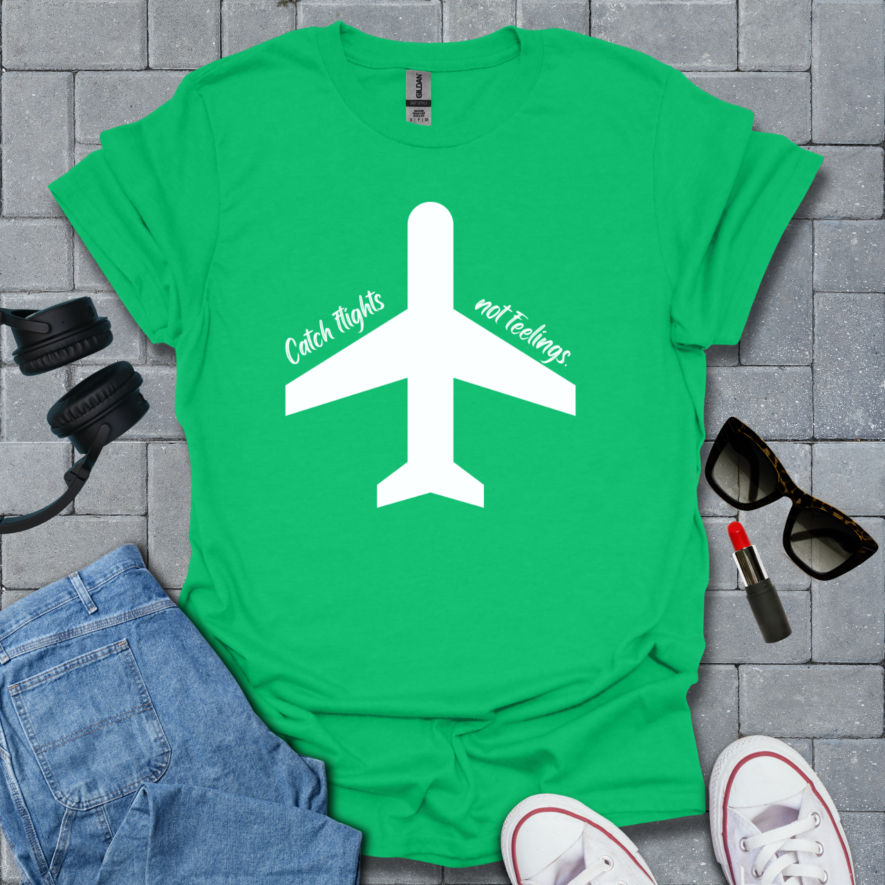 Catch Flights Not Feelings T-Shirt