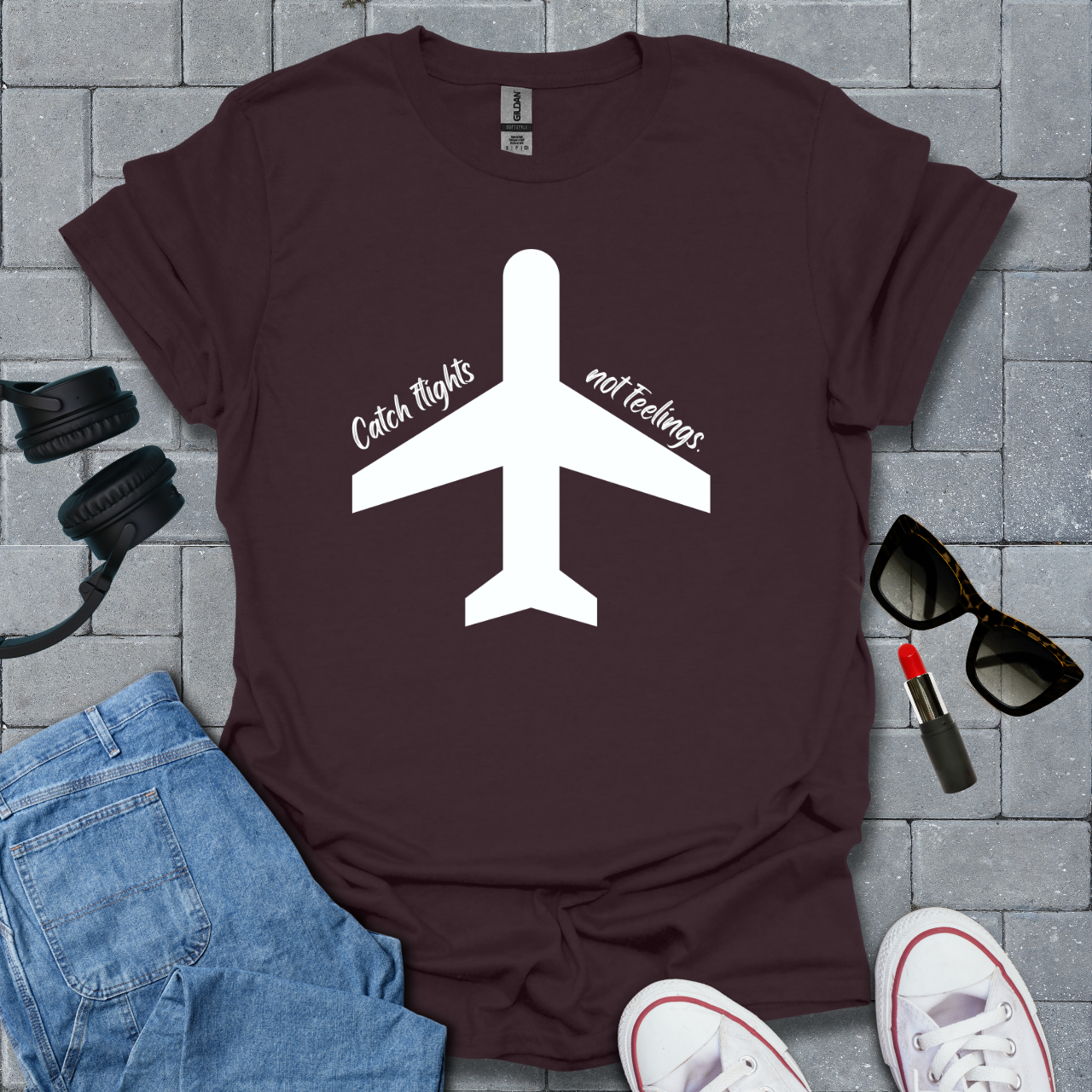 Catch Flights Not Feelings T-Shirt
