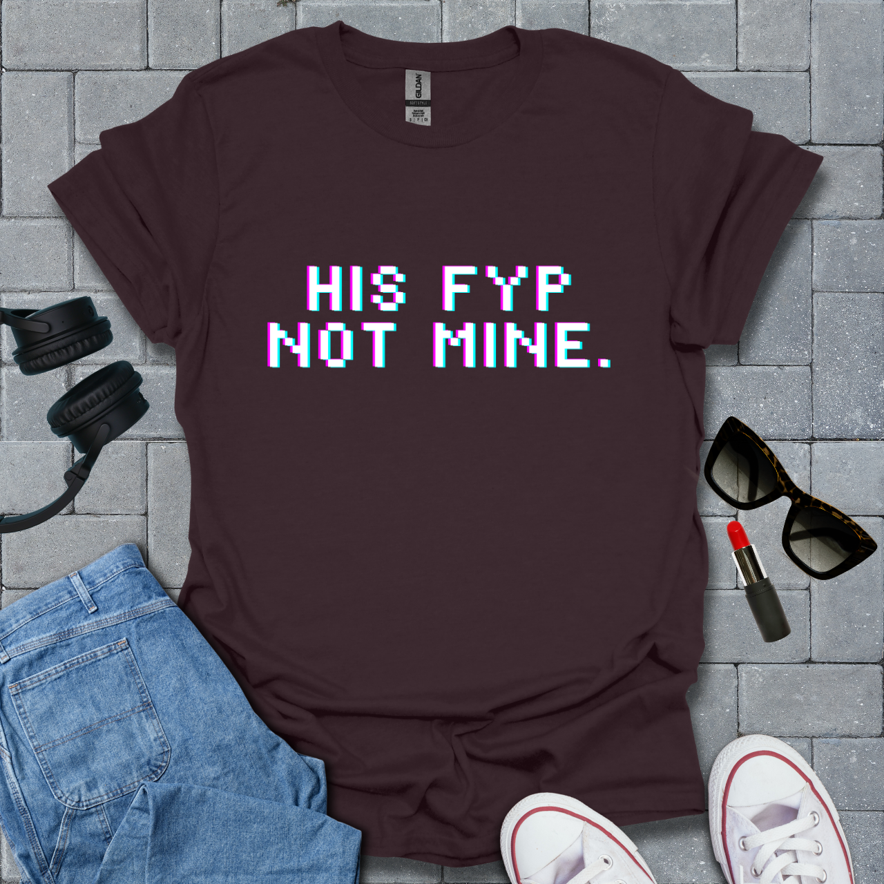 His FYP Not Mine T-Shirt