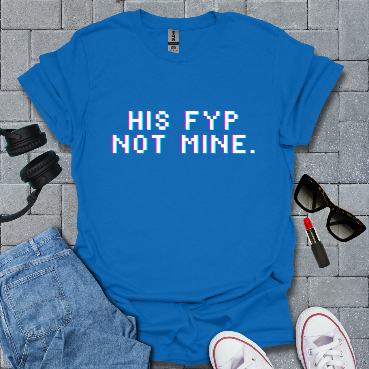 His FYP Not Mine T-Shirt
