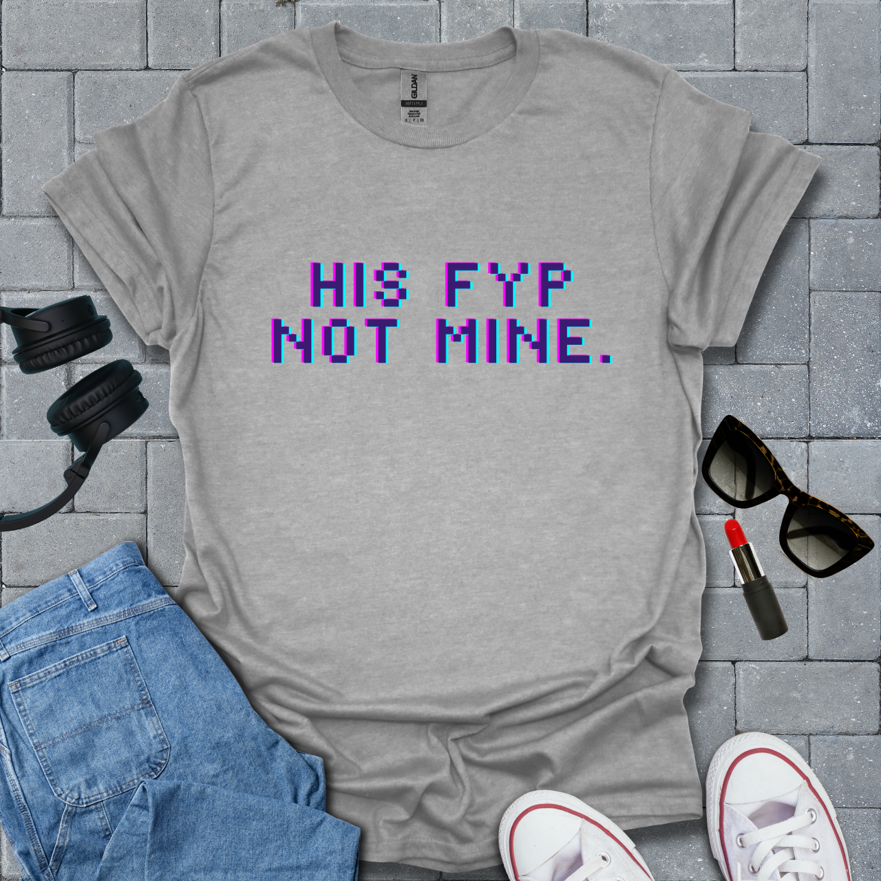 His FYP Not Mine T-Shirt