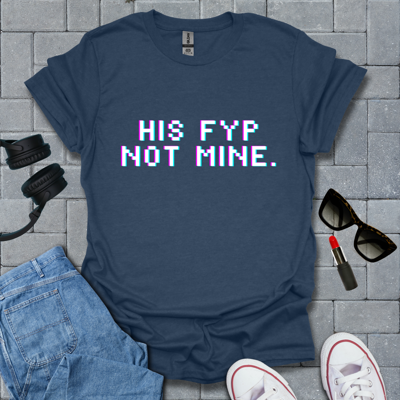 His FYP Not Mine T-Shirt