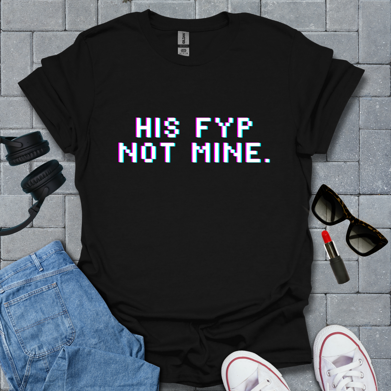 His FYP Not Mine T-Shirt