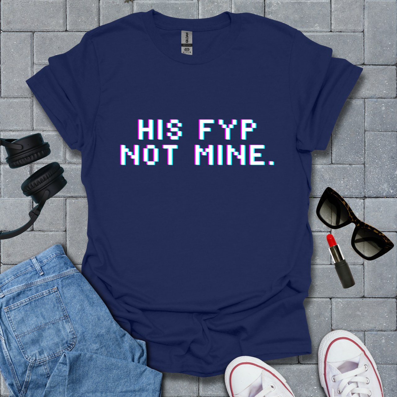 His FYP Not Mine T-Shirt