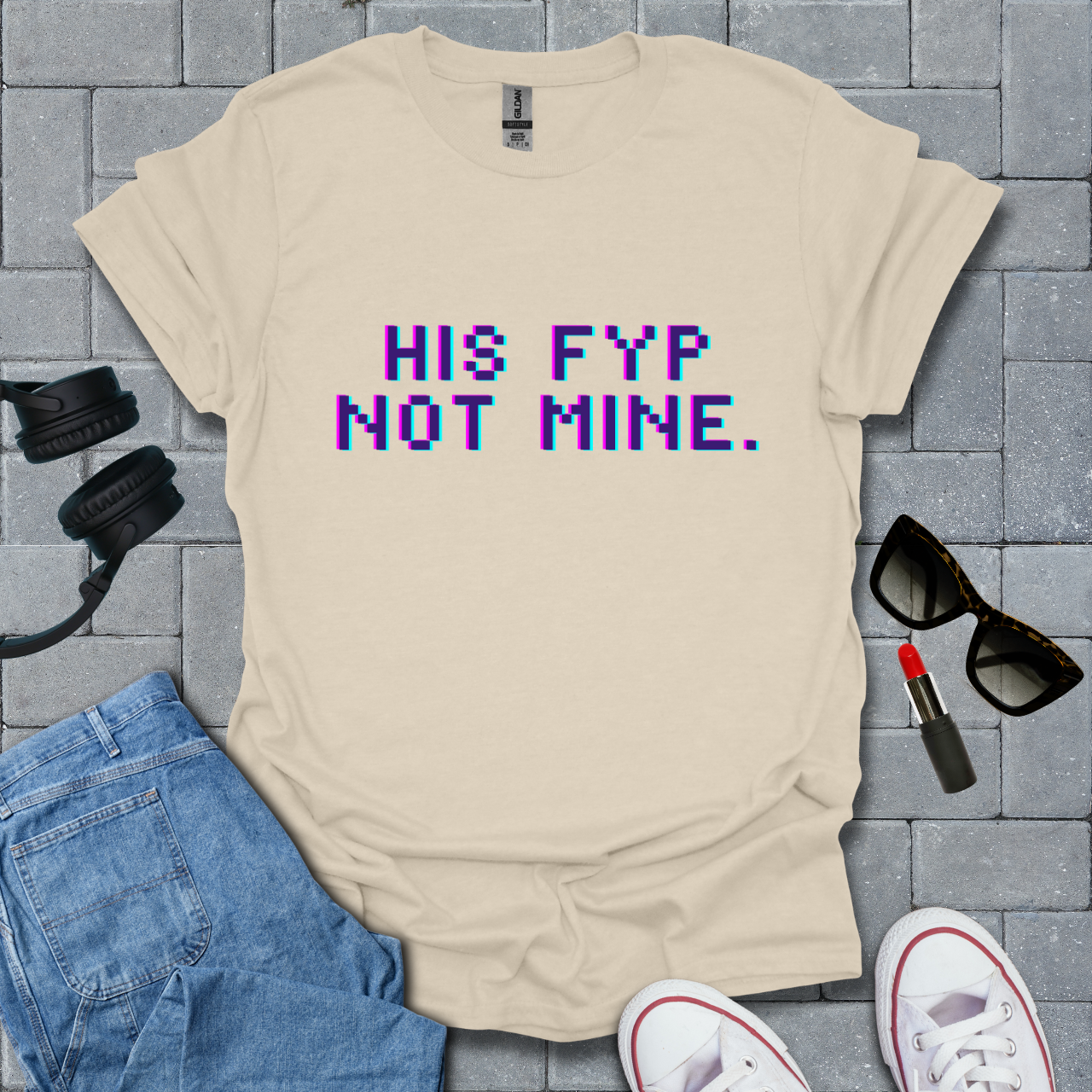 His FYP Not Mine T-Shirt