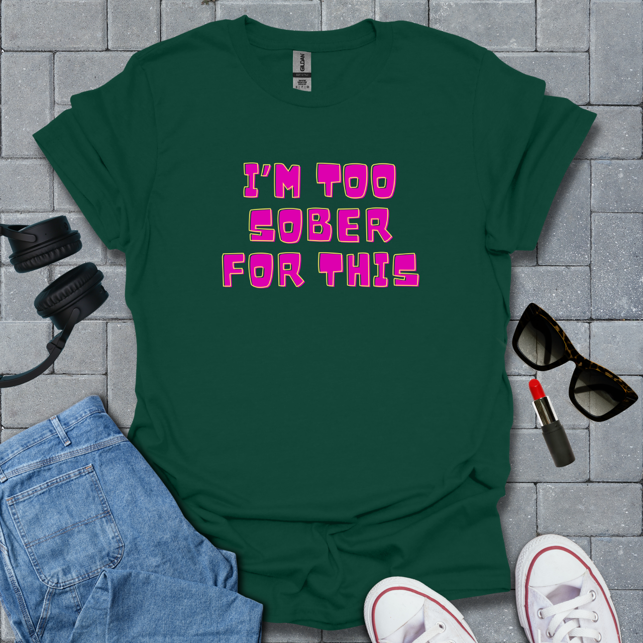 Too Sober For This T-Shirt