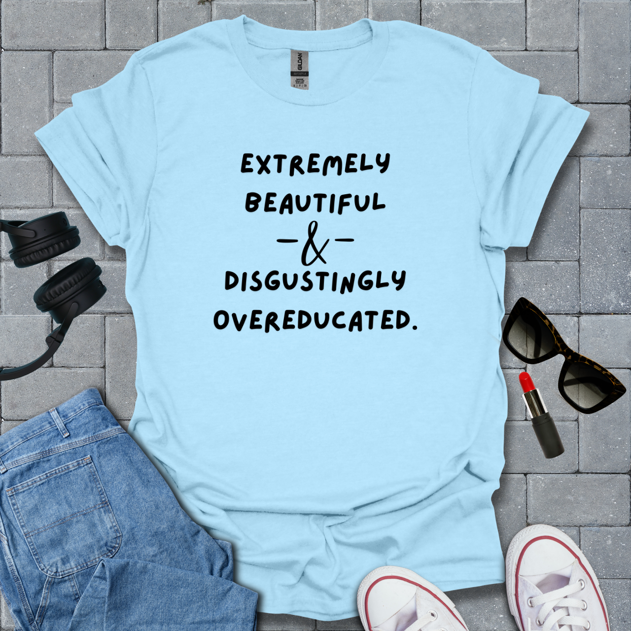 Extremely Beautiful & Overeducated T-Shirt