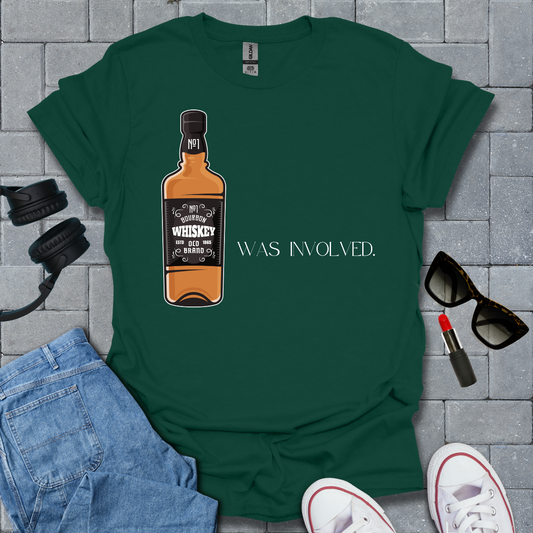 Whiskey Was Involved Funny T-Shirt