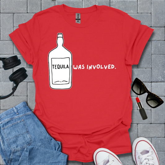 Tequilla Was Involved T-Shirt