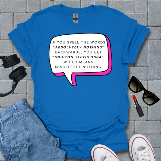 Absolutely Nothing Unisex T-Shirt