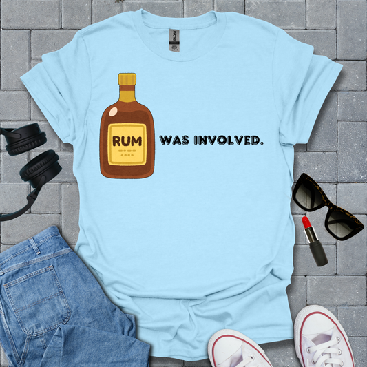 Rum Was Involved T-Shirt
