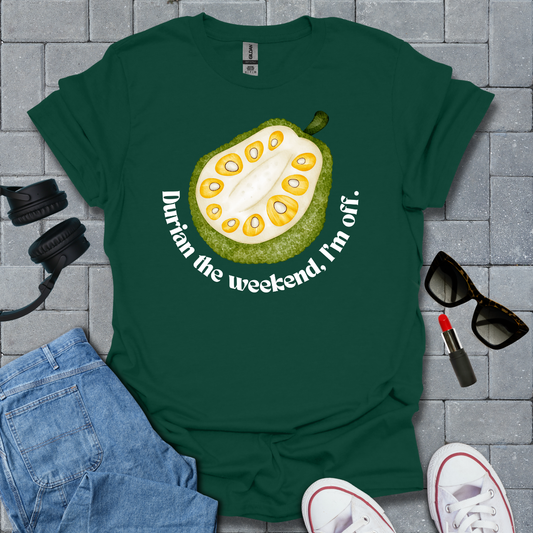 Durian The Weekend, I'm Off Unisex T-Shirt