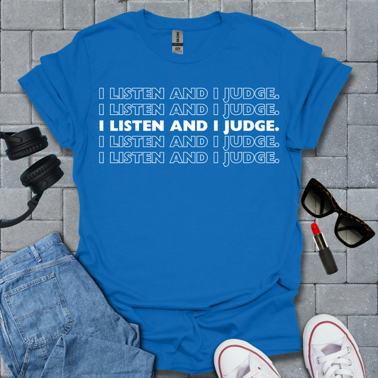 I Listen and I Judge Unisex T-Shirt