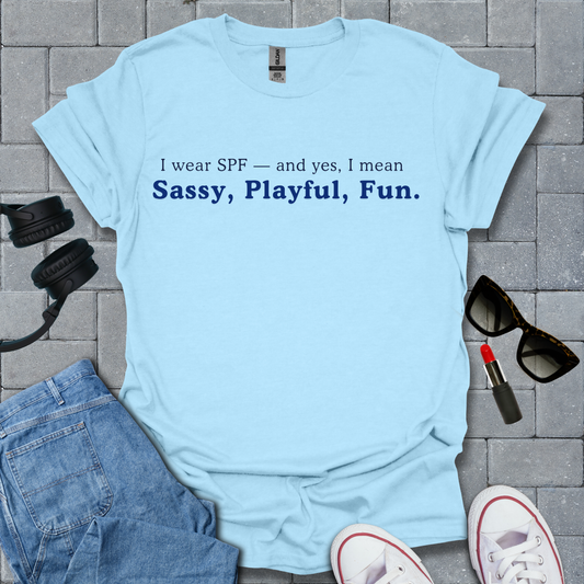I Wear SPF - Sassy, Playful, Fun Tee