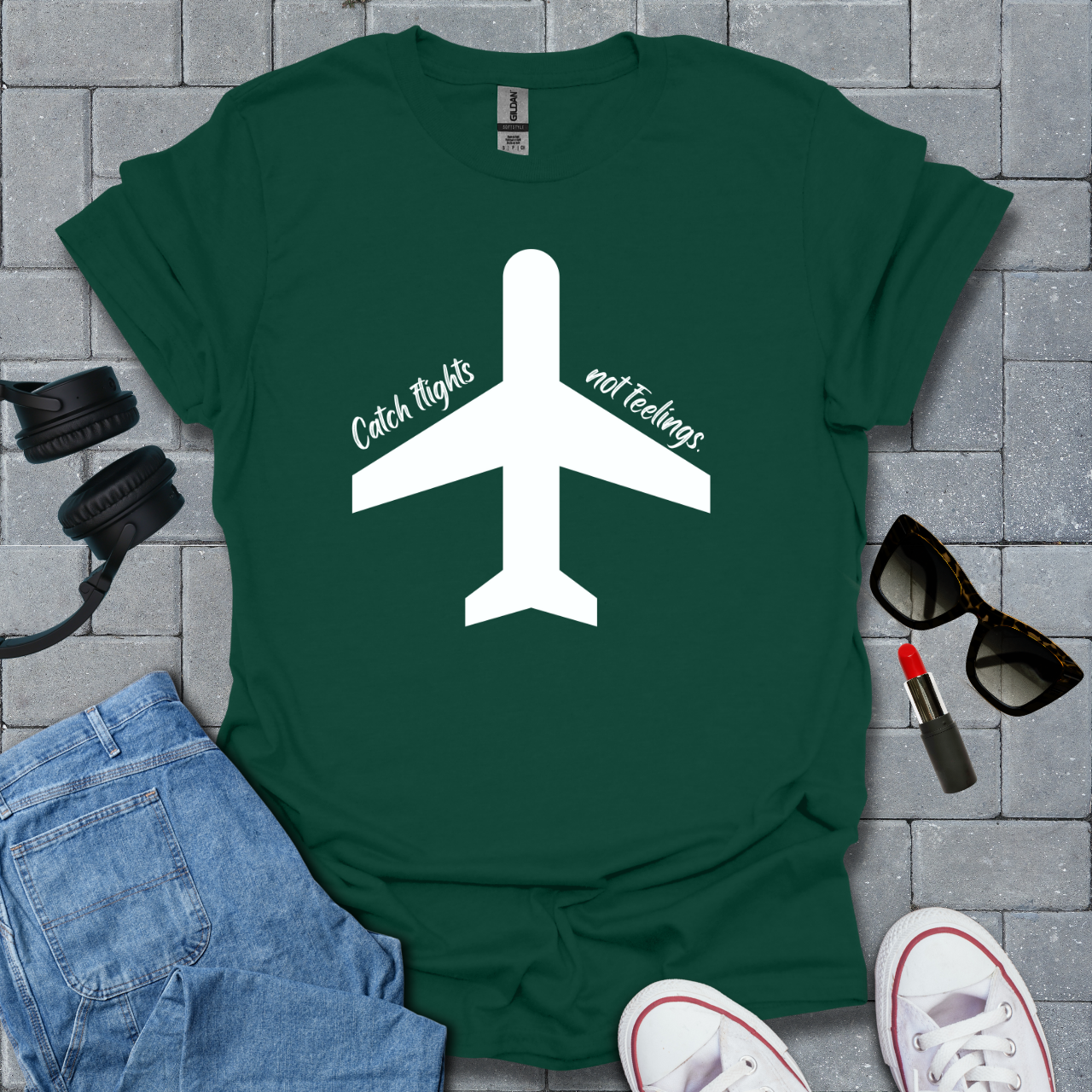 Catch Flights Not Feelings T-Shirt