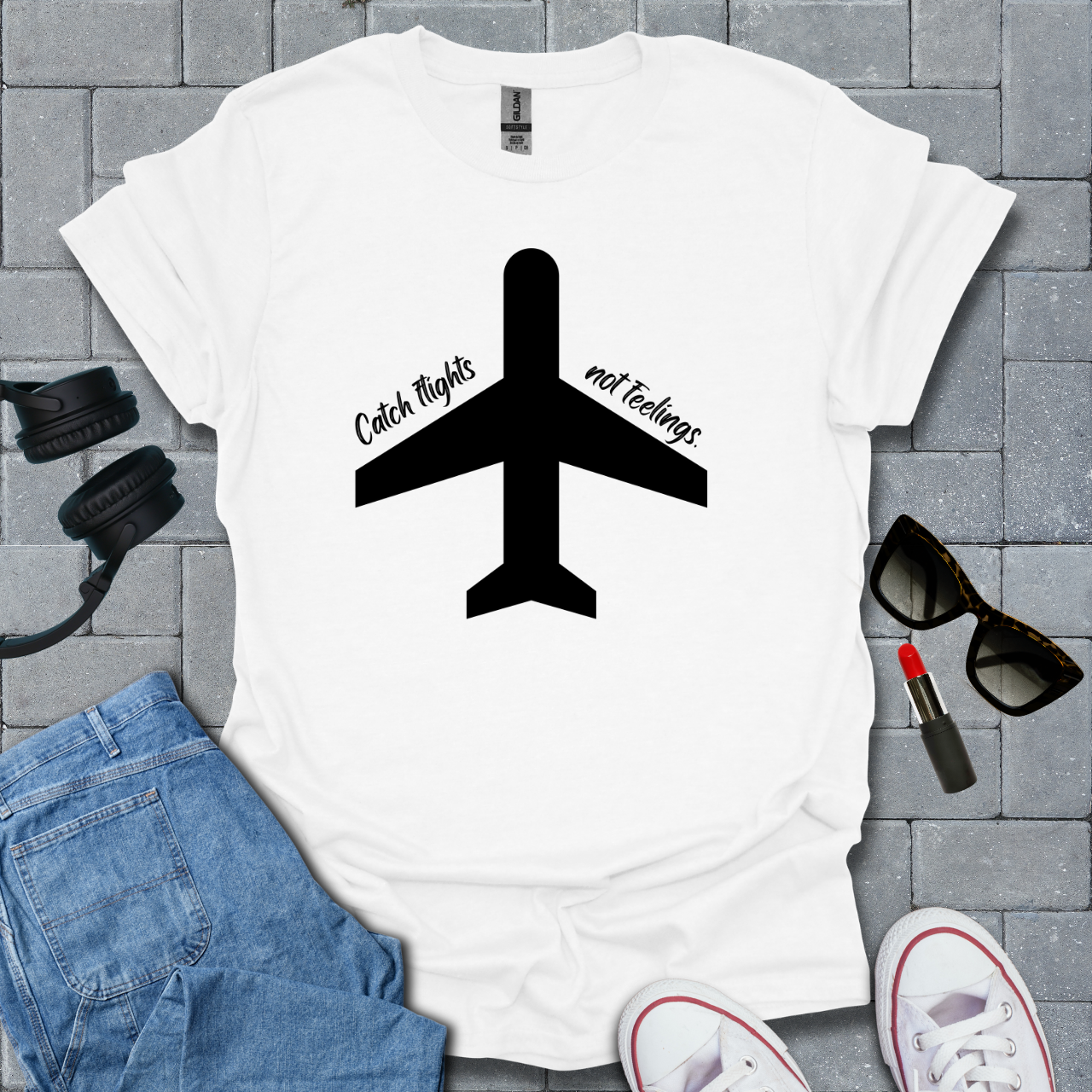 Catch Flights Not Feelings T-Shirt