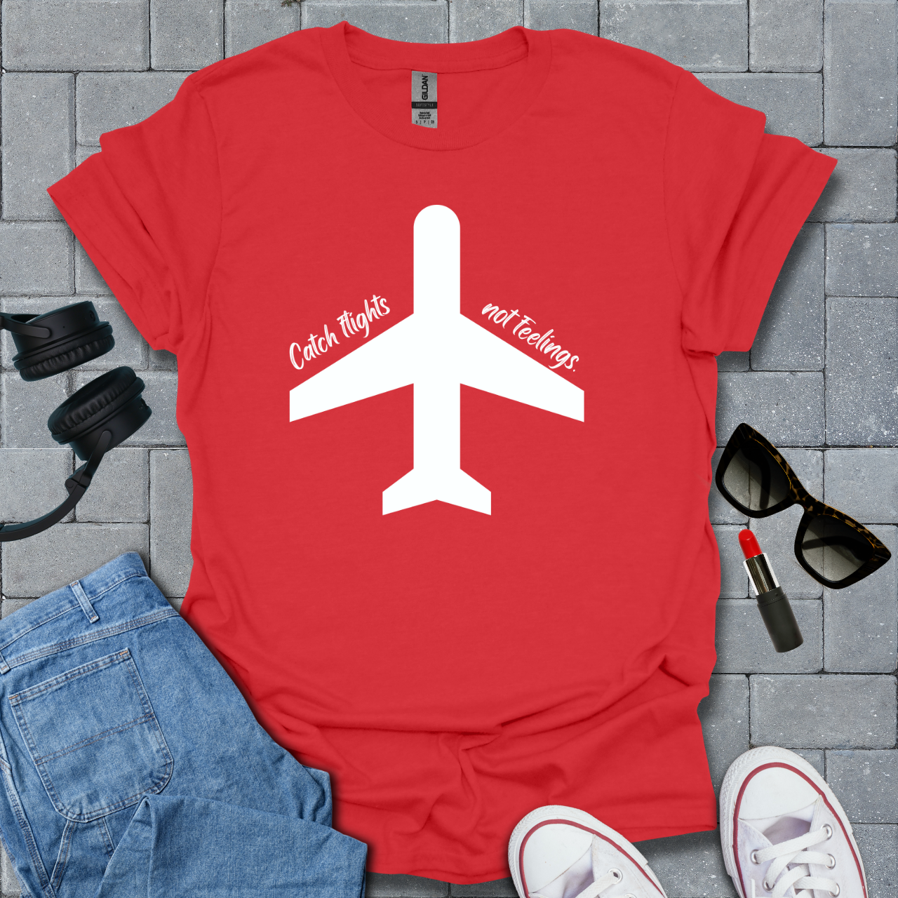 Catch Flights Not Feelings T-Shirt