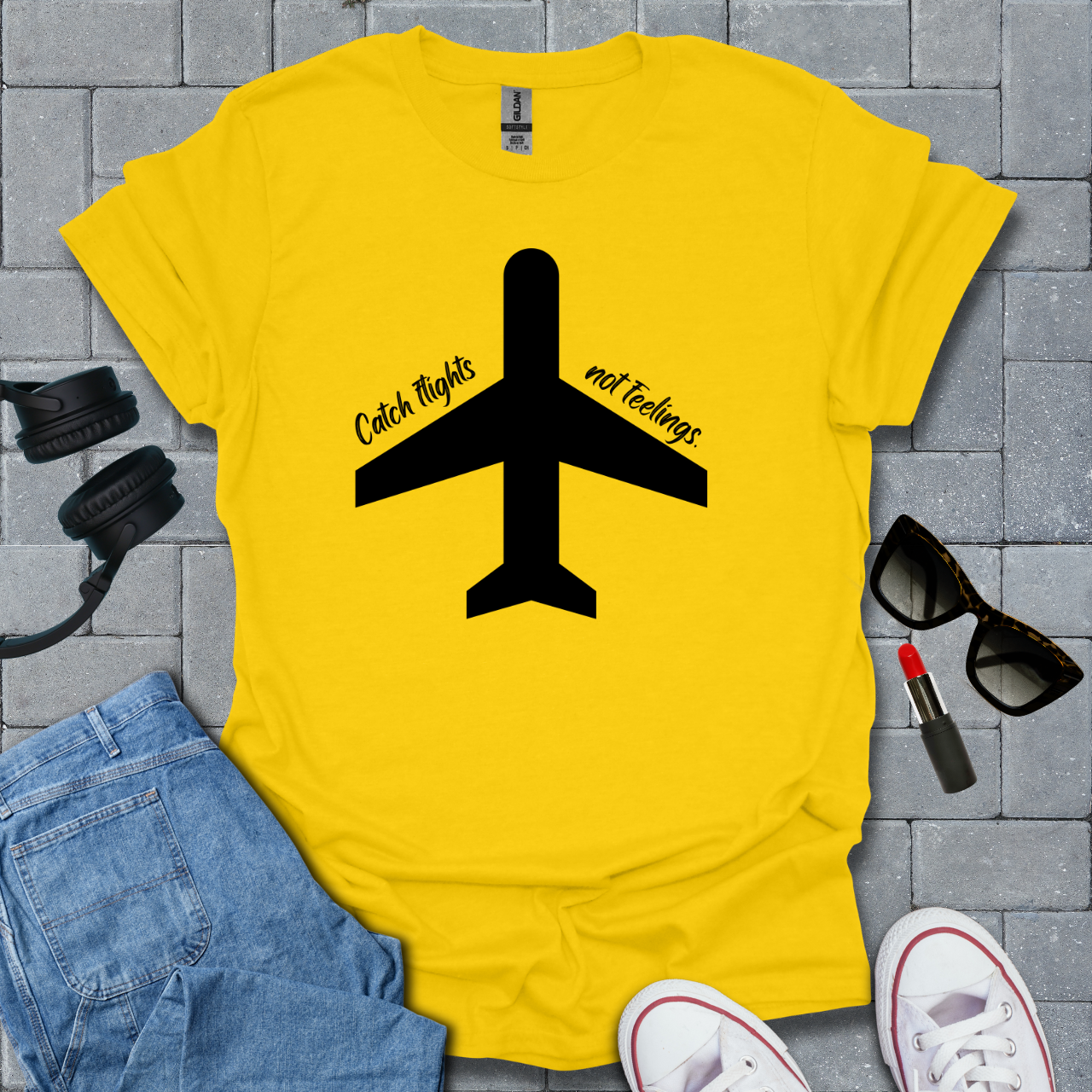 Catch Flights Not Feelings T-Shirt