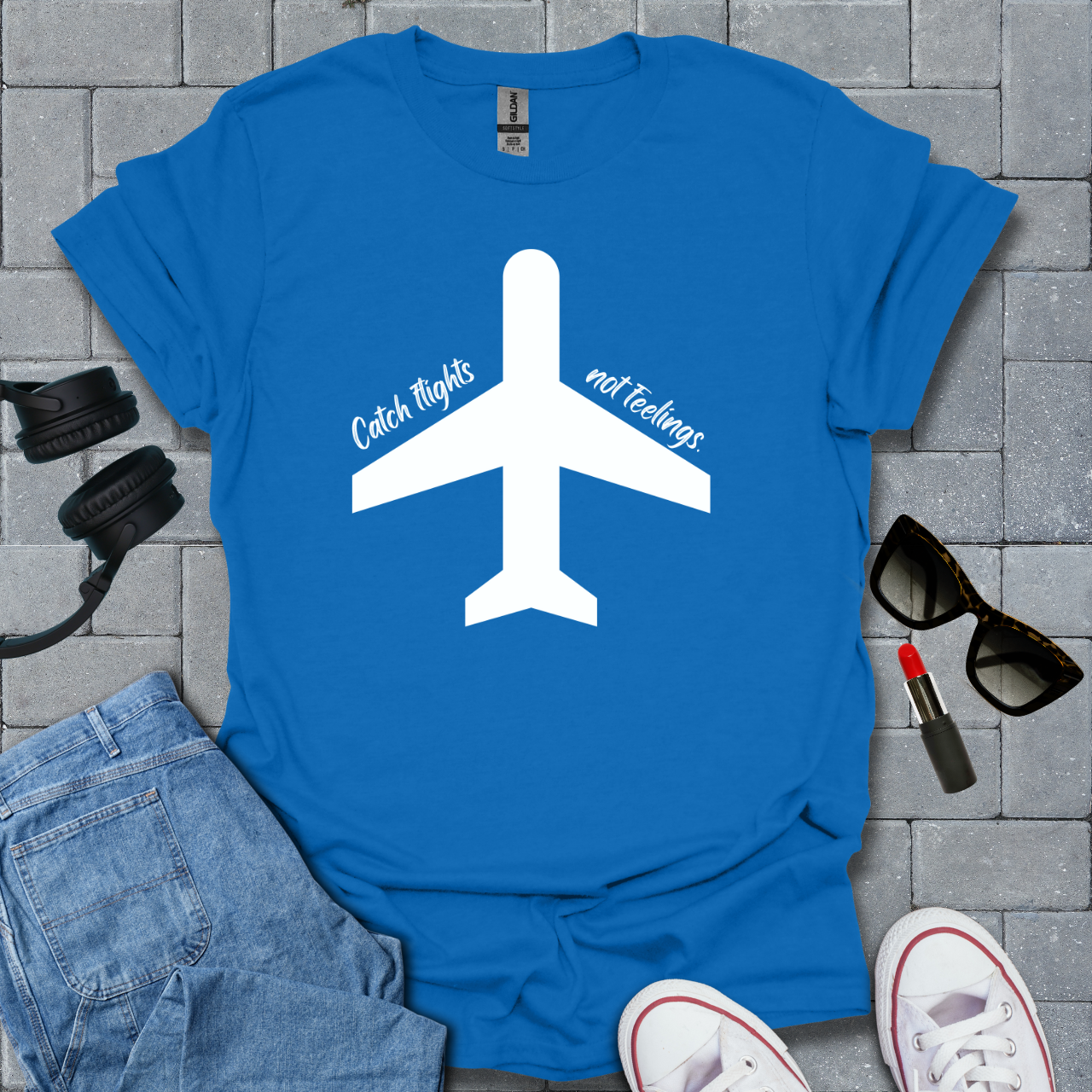 Catch Flights Not Feelings T-Shirt