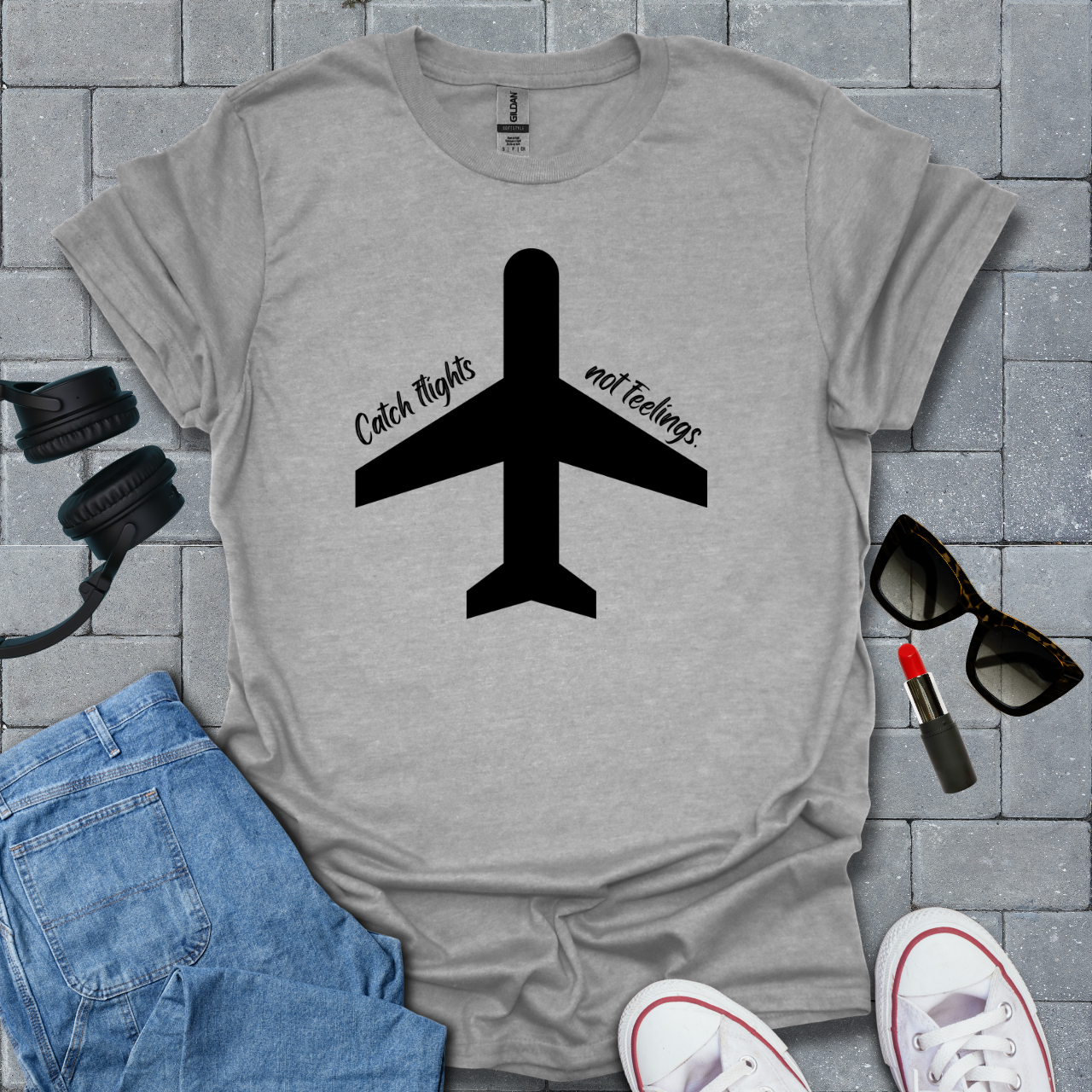 Catch Flights Not Feelings T-Shirt
