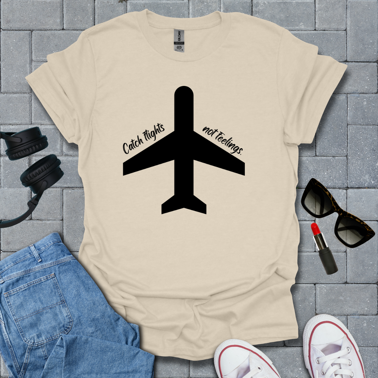 Catch Flights Not Feelings T-Shirt