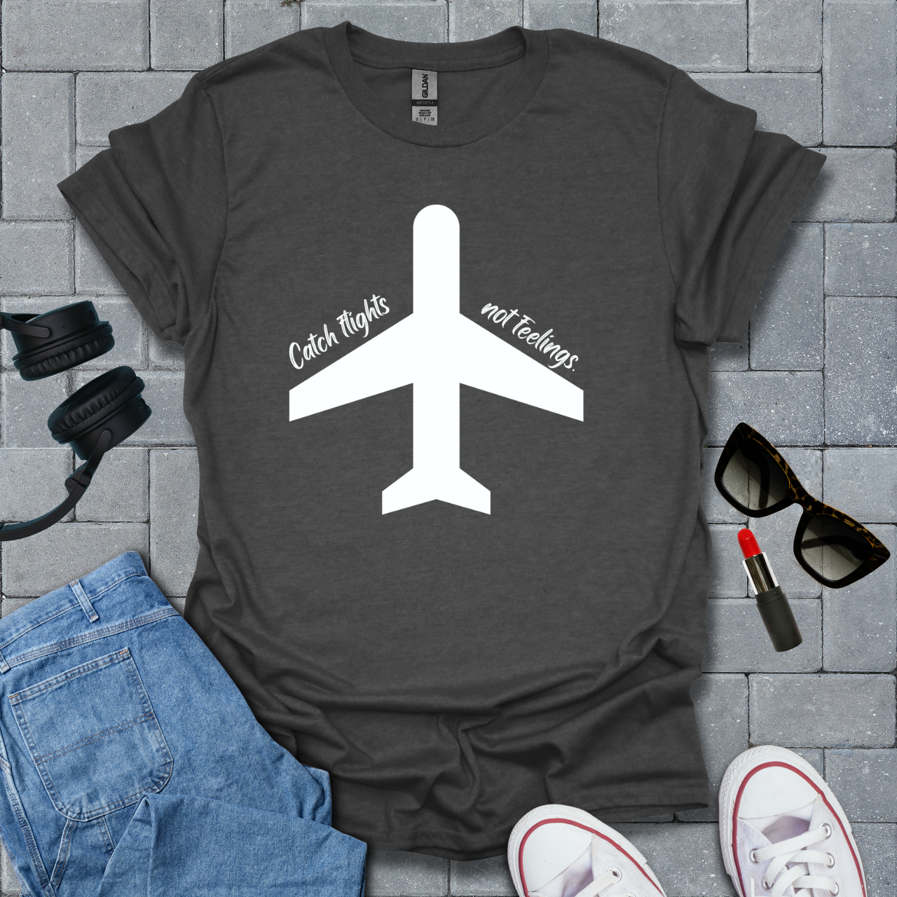 Catch Flights Not Feelings T-Shirt