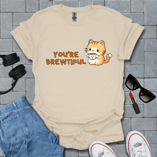 You're Brewtiful T-Shirt