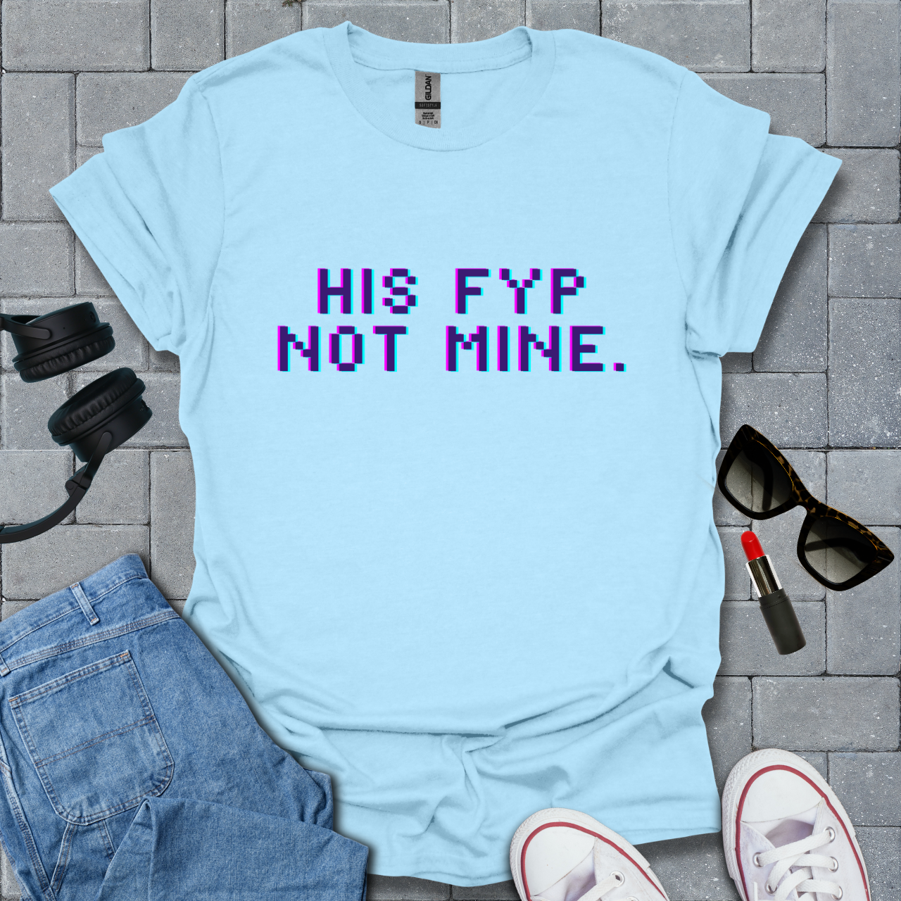 His FYP Not Mine T-Shirt US