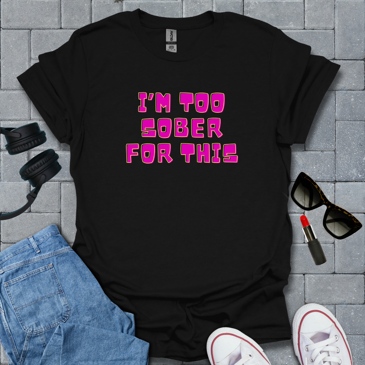 Too Sober For This T-Shirt US