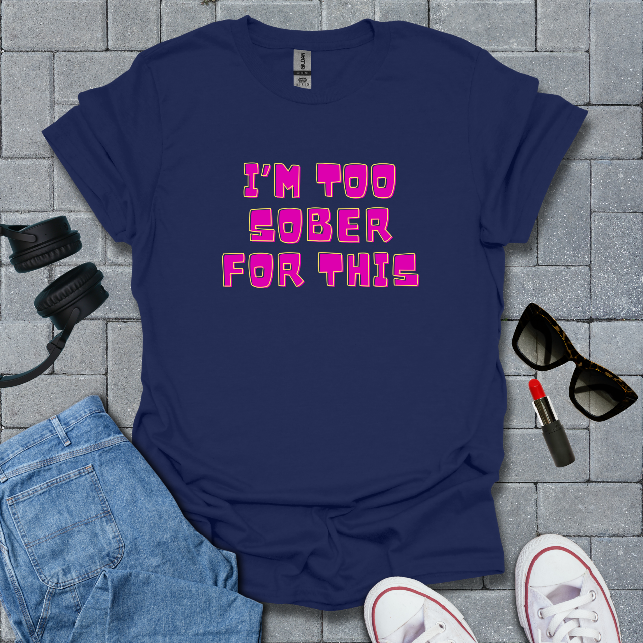 Too Sober For This T-Shirt US