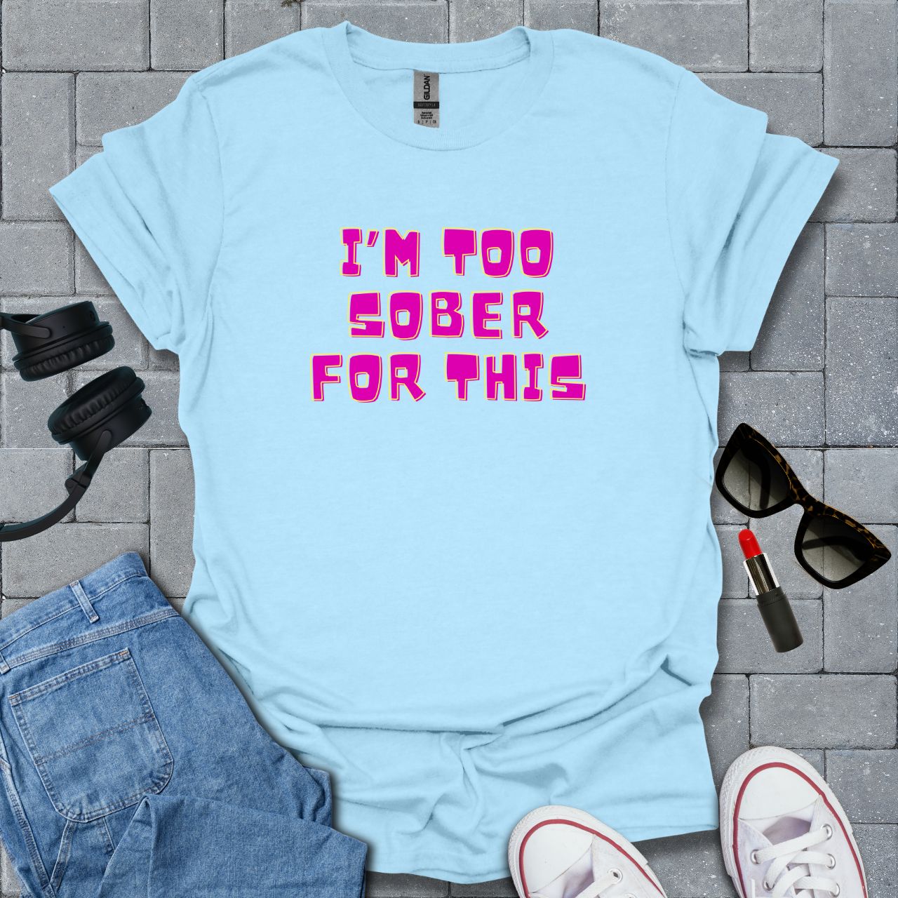 Too Sober For This T-Shirt US
