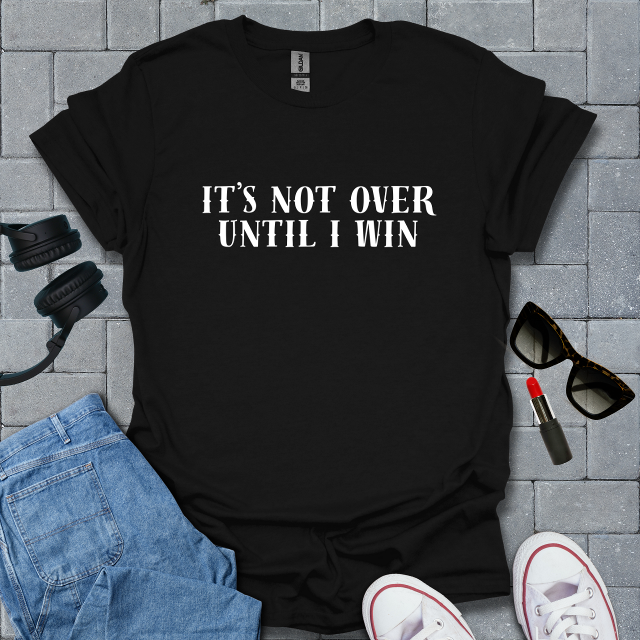 It's Not Over Until I Win T-Shirt US