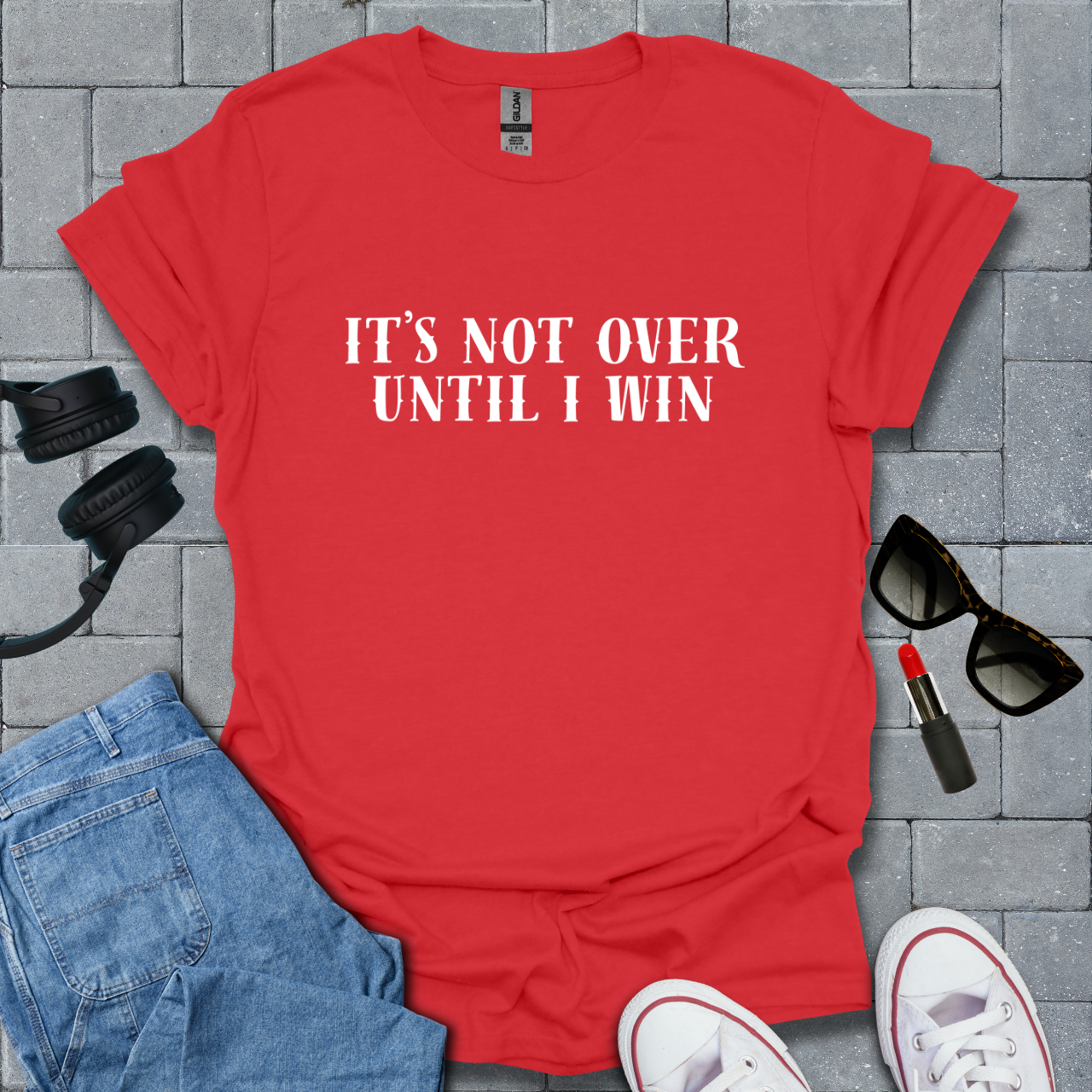 It's Not Over Until I Win T-Shirt US