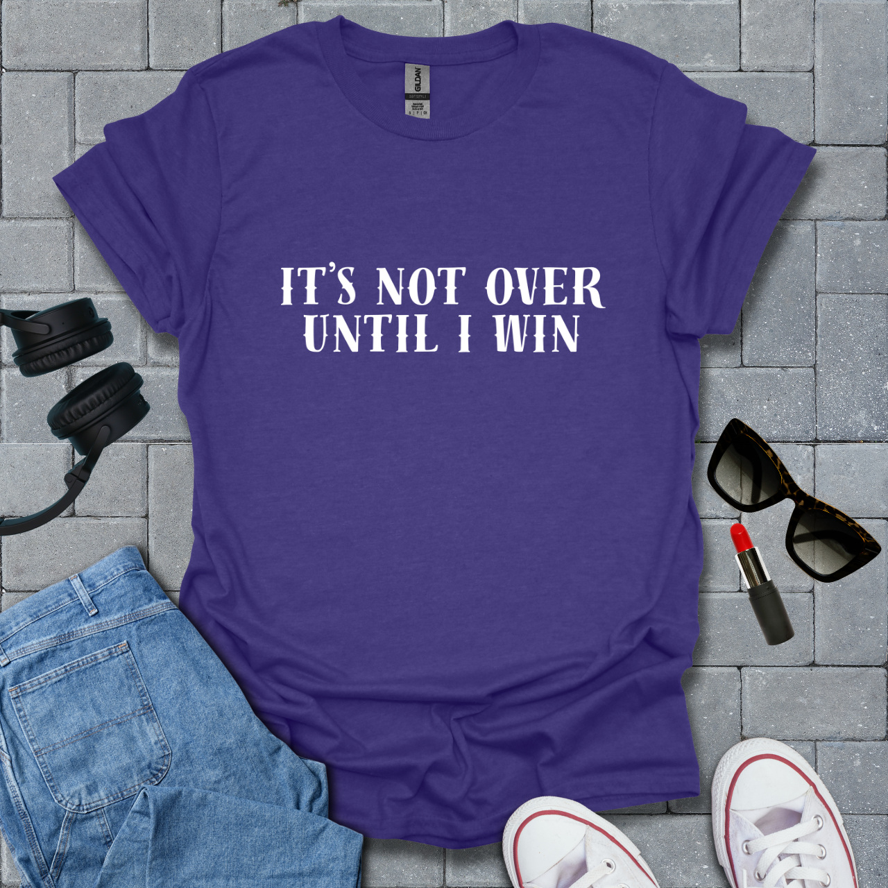 It's Not Over Until I Win T-Shirt US