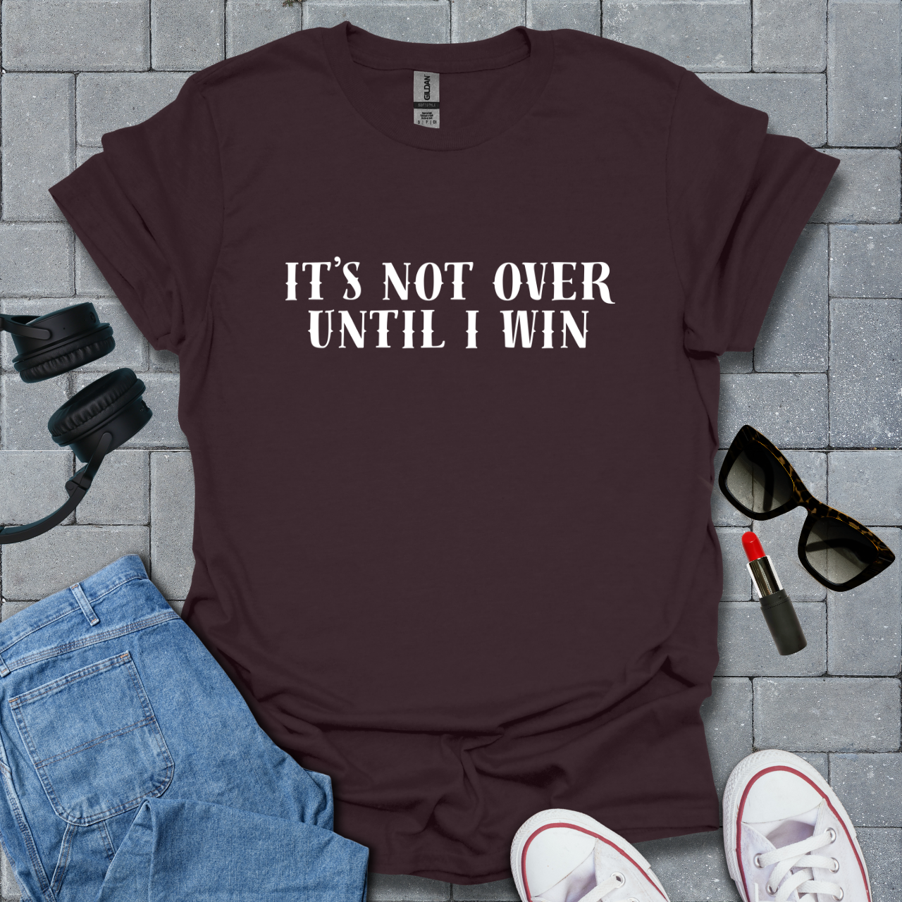 It's Not Over Until I Win T-Shirt US