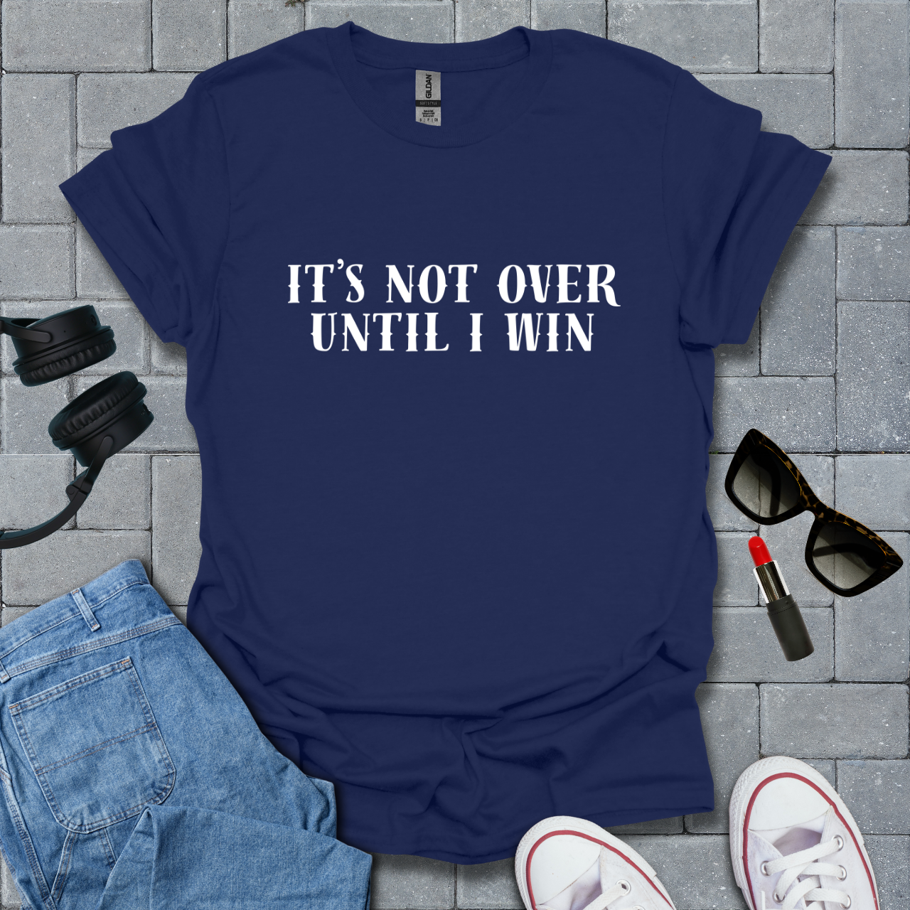 It's Not Over Until I Win T-Shirt US