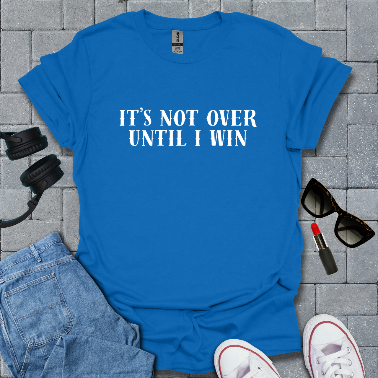 It's Not Over Until I Win T-Shirt US
