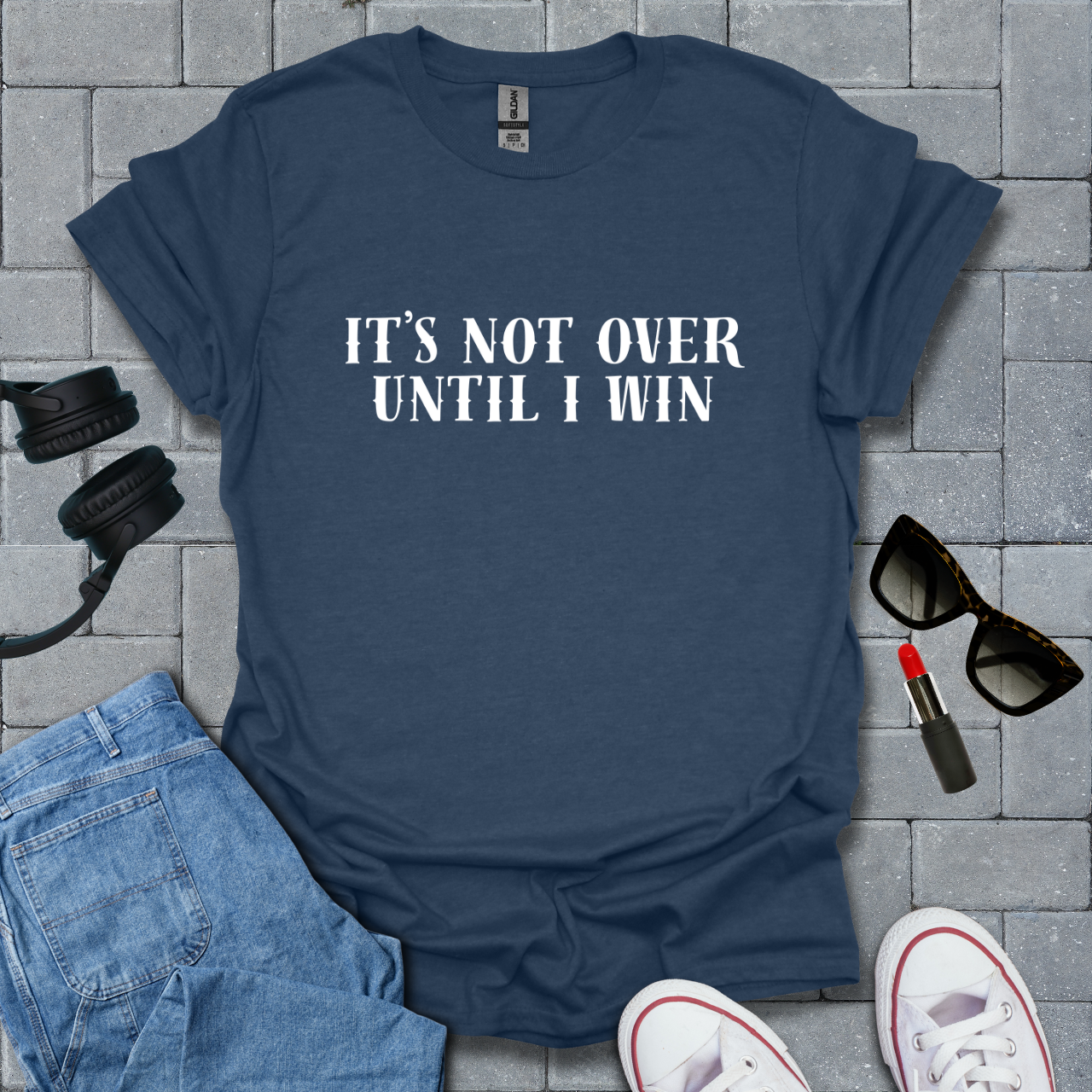 It's Not Over Until I Win T-Shirt US
