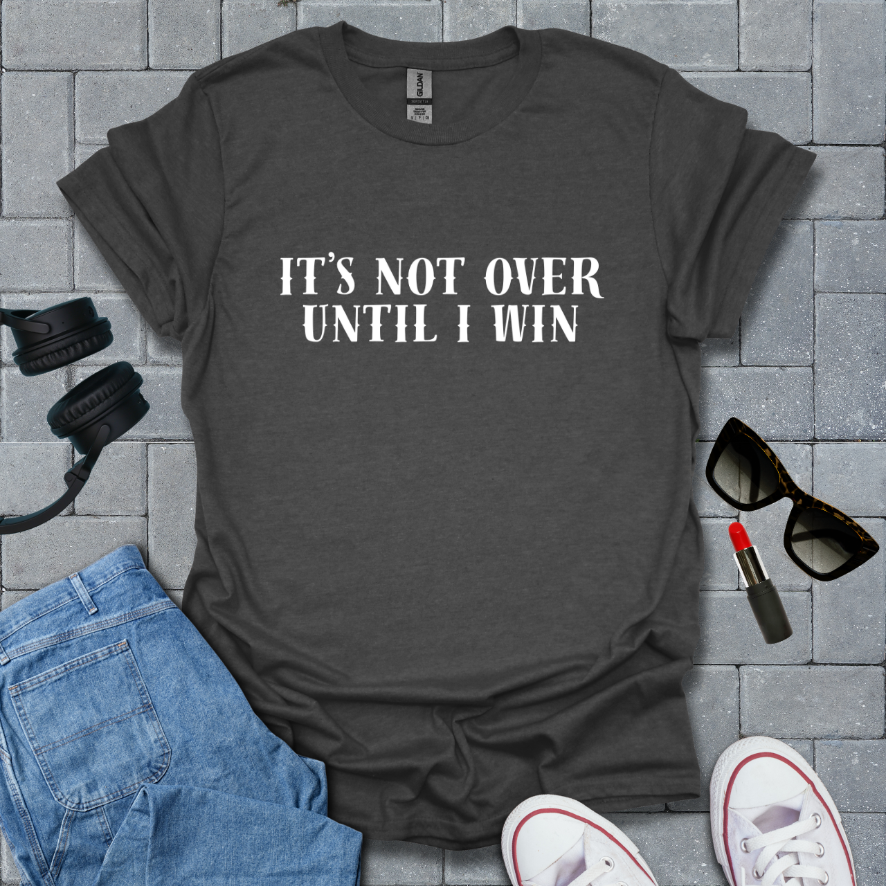 It's Not Over Until I Win T-Shirt US