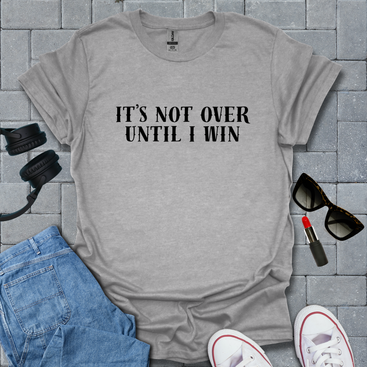 It's Not Over Until I Win T-Shirt US