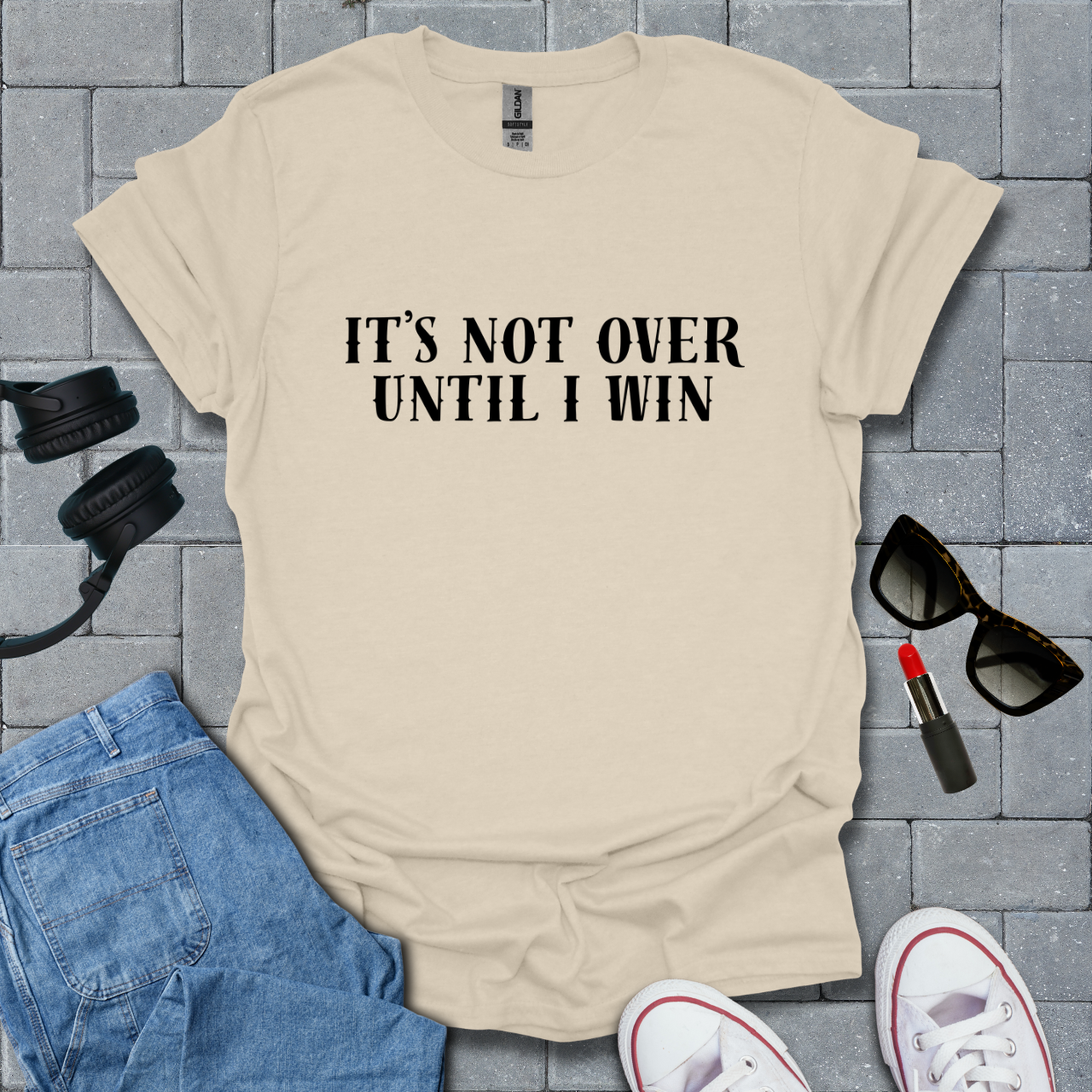 It's Not Over Until I Win T-Shirt US