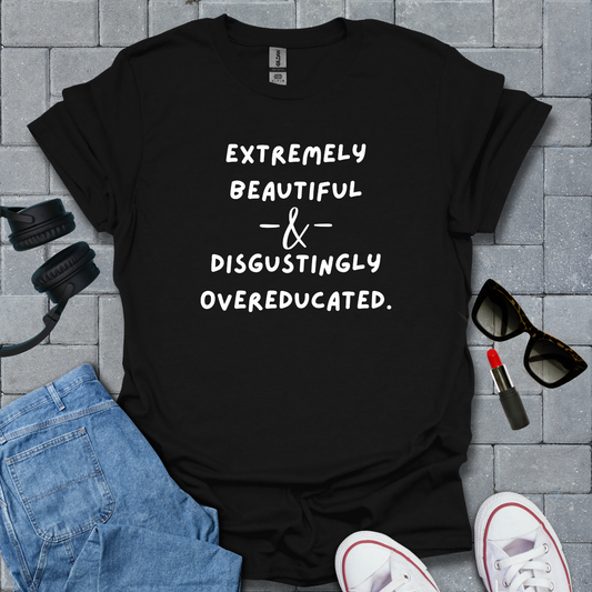 Extremely Beautiful & Overeducated T-Shirt